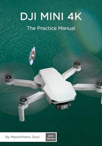 Zeuli, Massimiliano DJI Mini 4K – The Practice Manual: Black & White Version
