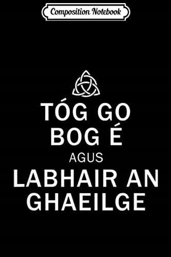 Composition Notebook: Speak Irish Gaelic – Keep Calm Language Gift Journal/