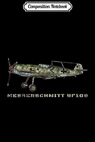 Composition Notebook: Messerschmitt Bf 109 Gift – German World War II Aircraft