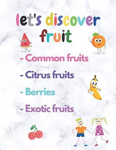 Let's discover fruit: common fruit – Citrus fruits – Berries – Exotic fr