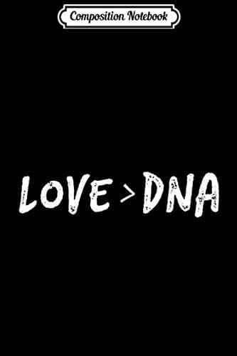 Composition Notebook: Love Greater Than > DNA Foster Parent Adoption Journal
