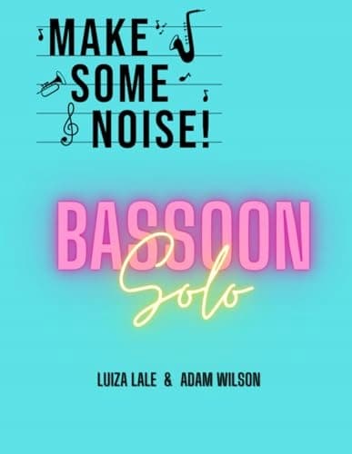 Wilson, Adam *Make Some Noise!*: Solo Bassoon