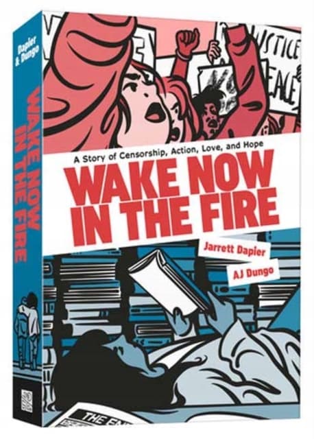 Wake Now in the Fire: A Graphic Novel by JARRETT DAPIER