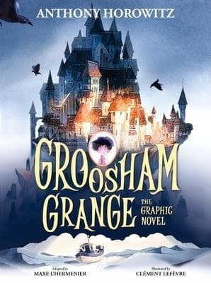 Groosham Grange: A Graphic Novel by Anthony Horowitz