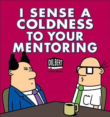 I Sense a Coldness in Your Mentoring: A Dilbert Book (Volume 41)
