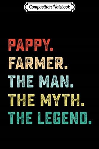 Composition Notebook: PAPPY. FARMER. The Man, Myth, Legend – Papa Gifts Journal
