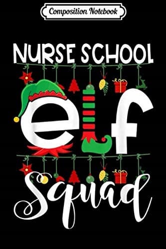 Composition Notebook: Nurse School ELF Squad Teacher Christmas Funny Gift X