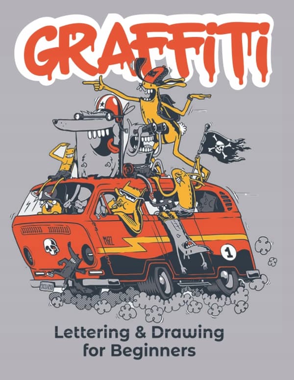ARTISTOOO, GRAFFITI: Graffiti Lettering & Drawing for Beginners: Learn to Mas