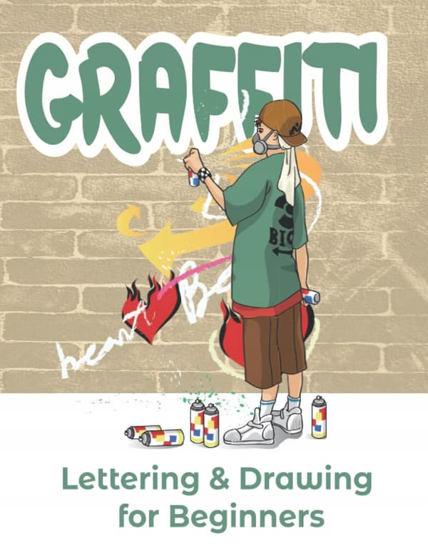 ARTISTOOO, GRAFFITI: Graffiti Lettering & Drawing for Beginners: Learn to Mas