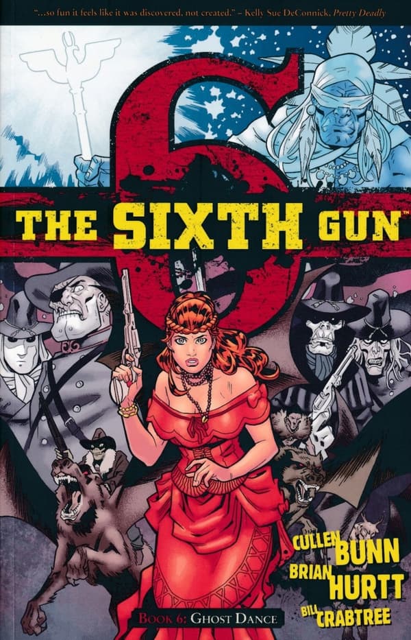 The Sixth Gun Volume 6: Ghost Dance by Bunn Cullen