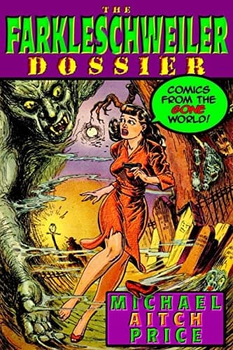 The Farkleschweiler Dossier: Comics from a World That Is No More