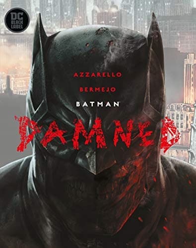 Batman: Damned by Brian Azzarello and Lee Bermejo