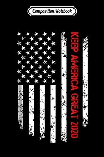 Composition Notebook: Keep America Great 2020 Presidential Support Trump Mu