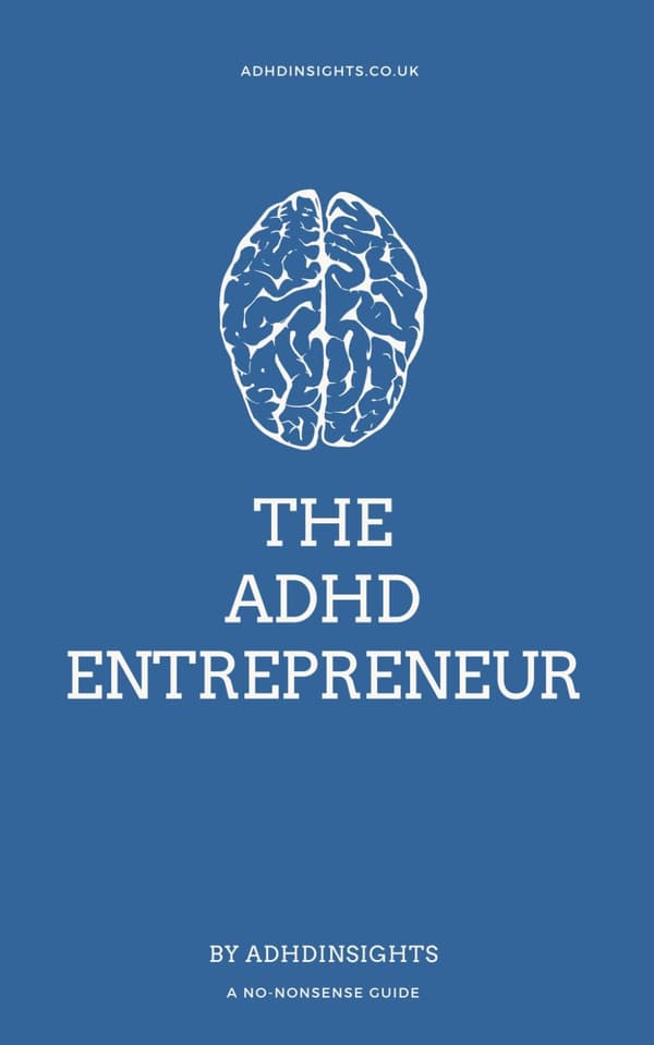 Insights, ADHD: The ADHD Entrepreneur: A No-Nonsense Guide