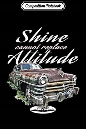 Composition Notebook: Shine cannot replace attitude - Oldtimer Men Women Ki