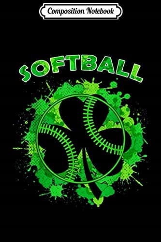 Composition Notebook: Softball Shamrock St Patrick’s Day Irish Funny Gift