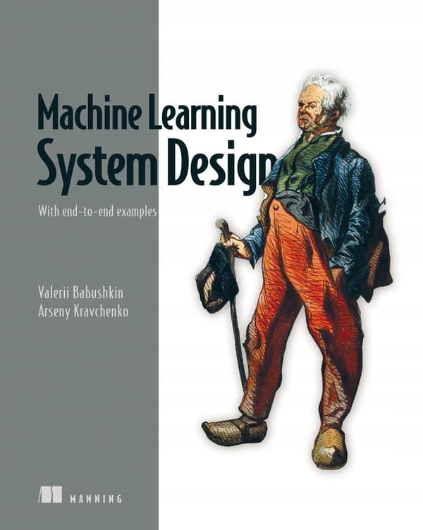 Babushkin, Valerii. Machine Learning System Design: With End-to-End Examples