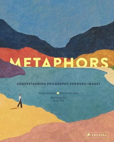 METAPHORS: UNDERSTANDING PHILOSOPHY THROUGH IMAGES (BOOK)