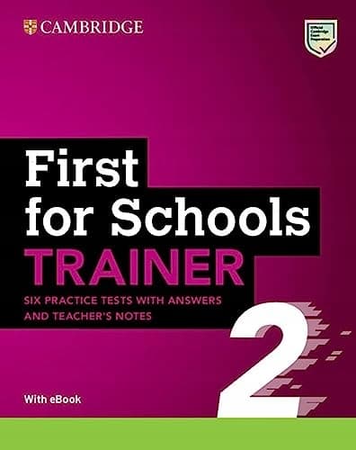 First for Schools Trainer 2. Six Practice Tests with Answers and a Teacher’s Guide