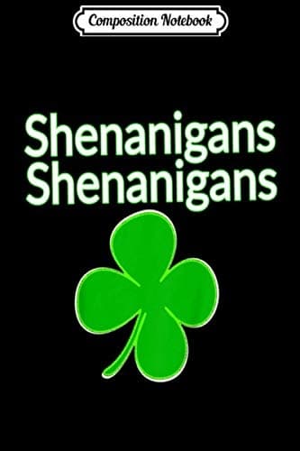 Composition Notebook: Kids' Boys' Shenanigans Clover St Patrick's Day GIF For
