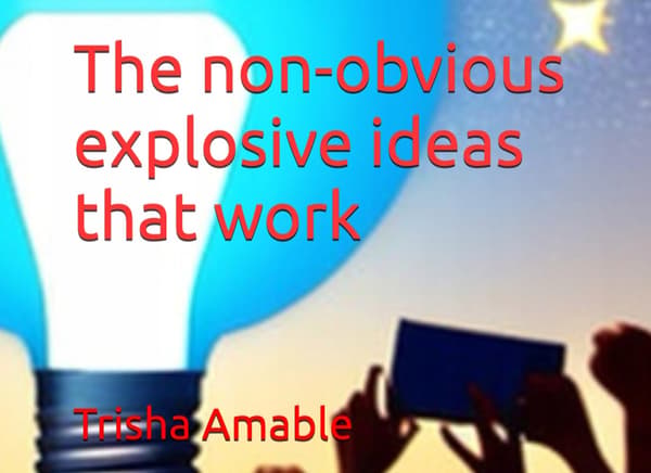 Amable, Trisha: The non-obvious explosive ideas that work