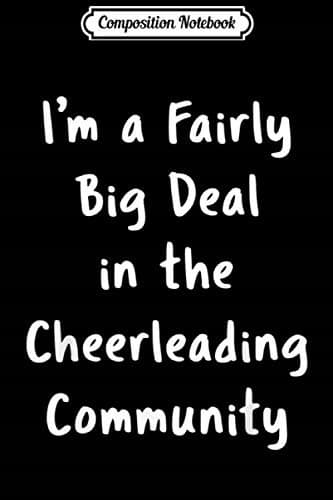 Composition Notebook: Cheerleading – Big Deal – Sarcastic, Funny Saying – Hobby Gi