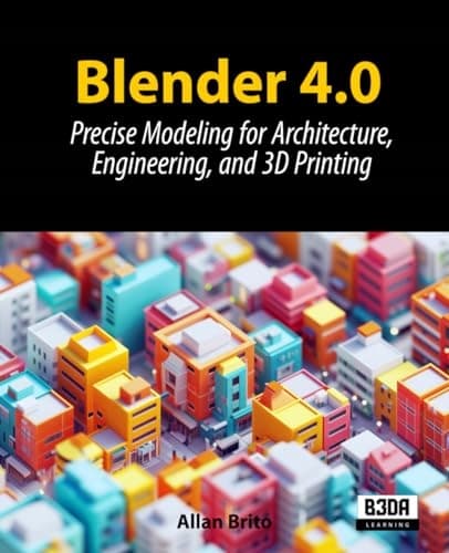 Brito, Allan Blender 4.0: Precise Modelling for Architecture, Engineering, and
