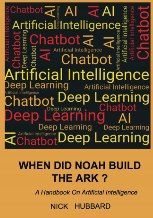Hubbard, Nick. *When Did Noah Build the Ark?*: A Handbook on Artificial Intelligence