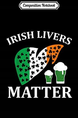 Composition Notebook: Irish Lives Matter St Patrick’s Day Journal/Notebook