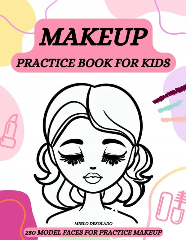 Desolado, Mirlo MAKE-UP PRACTICE BOOK FOR CHILDREN: 250 MODEL FACES FOR PRACTICE