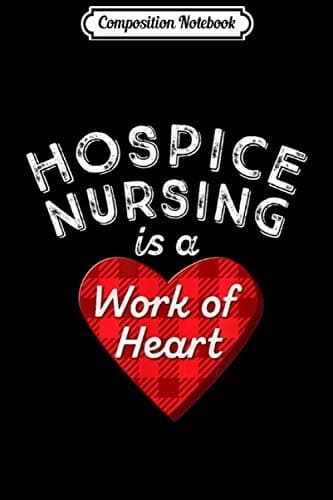 Composition Notebook: Gift for a Hospice Nurse – Palliative Care Nursing – Work – Heart