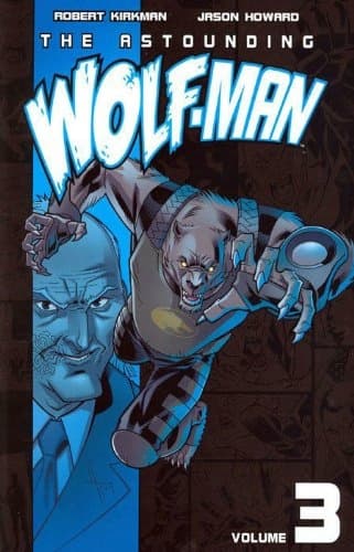 The Astounding Wolf-Man, Volume 3, by Robert Kirkman