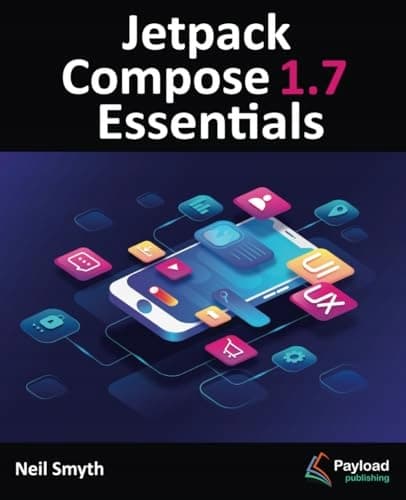Smyth, Neil *Jetpack Compose 1.7 Essentials: Developing Android Apps with Je*