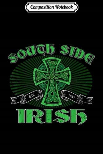 Composition Notebook: South Side Irish with Celtic Cross, Est. 1837, St Patrick’s