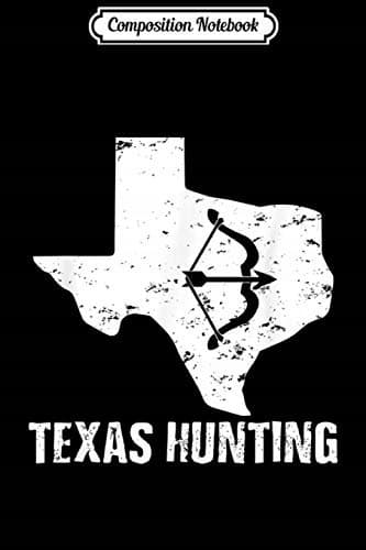 Composition Notebook: Bowhunting in Texas – The Home State for Archery Hunting – Bow A