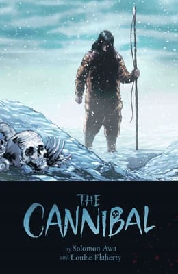 The Cannibal by Louise Flaherty and Solomon Awa