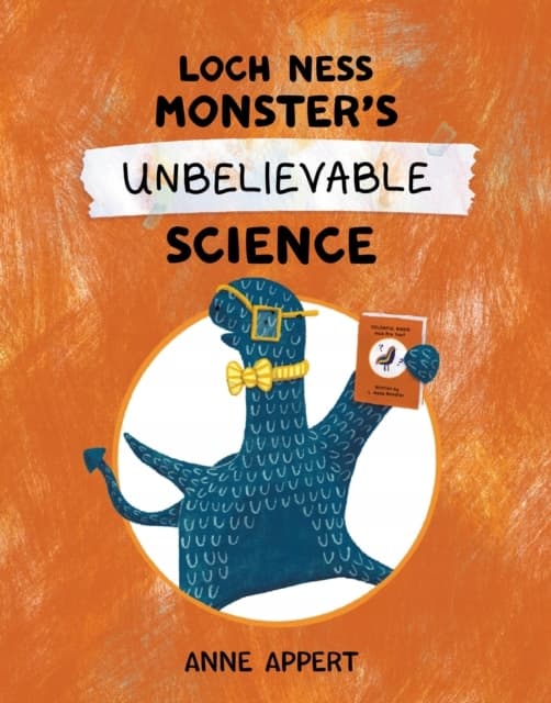 Loch Ness Monsters: Unbelievable Science by ANNE APPERT