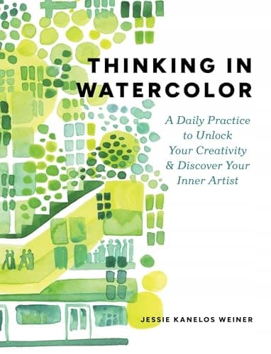 Thinking in Watercolour: A Daily Practice to Unlock Your Creativity &