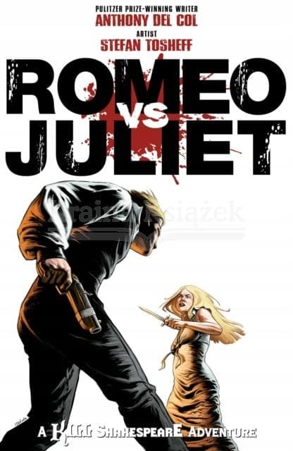Romeo vs. Juliet: A Kill Shakespeare Adventure by Anthony Del Col