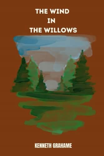The Wind in the Willows by Kenneth Grahame