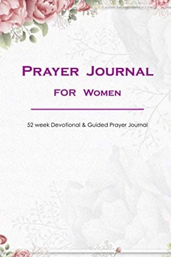 Prayer Journal for Women: 52-Week Devotional & Guided Prayer Journal: 52 W