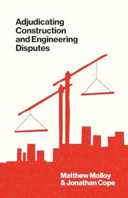 Adjudicating Construction and Engineering Disputes MATTHEW MOLLOY