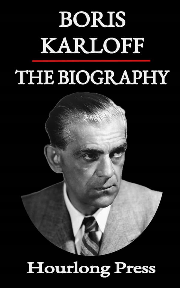 Press, *Hourlong: Boris Karloff – A Biography* (Hourlong Press)