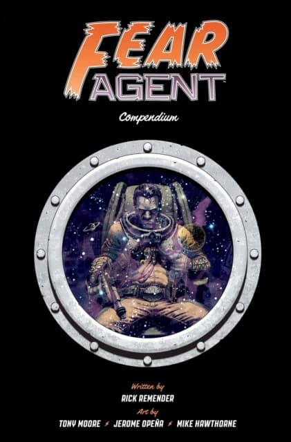Fear Agent Compendium by Rick Remender