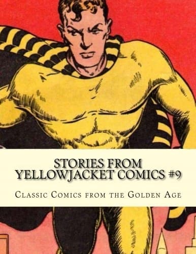 Stories From Yellowjacket Comics #9: Classic Comics from the Golden Age