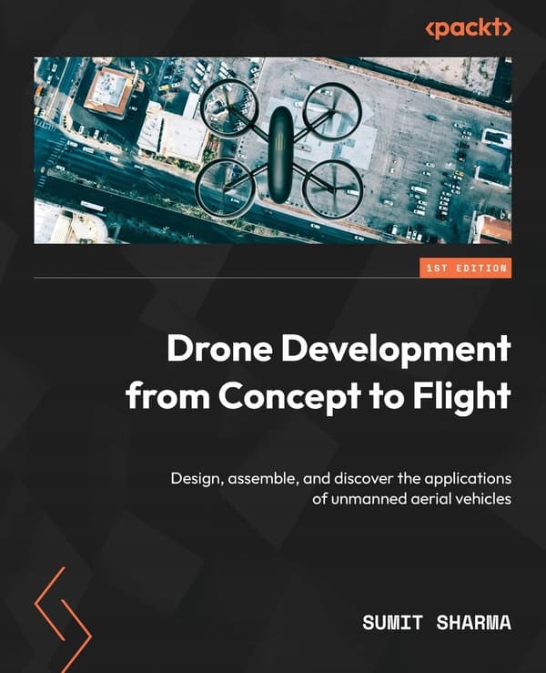 Drone Development from Concept to Flight: Design, assemble and discover