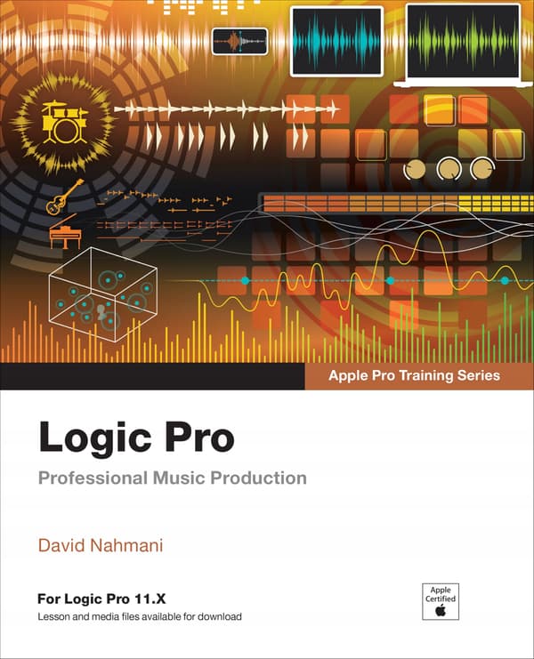 Logic Pro – Apple Pro Training: Professional Music Production by Nahmani,