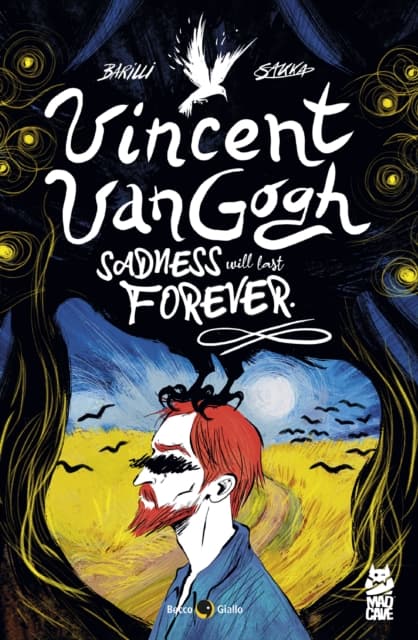 Vincent Van Gogh: Sadness Will Last Forever by Francesco Barilli