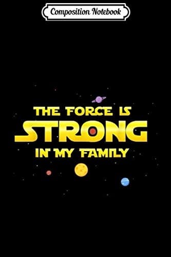 Composition Notebook: The Force is Strong in My Family – Grey Letter Journal/