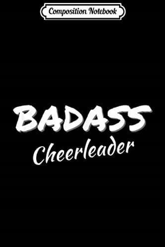 Composition Notebook: Cheerleading Gift – Badass Cheerleader Journal/Notebook